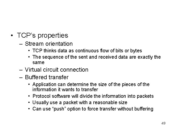  • TCP’s properties – Stream orientation • TCP thinks data as continuous flow