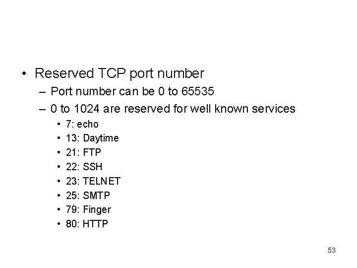  • Reserved TCP port number – Port number can be 0 to 65535