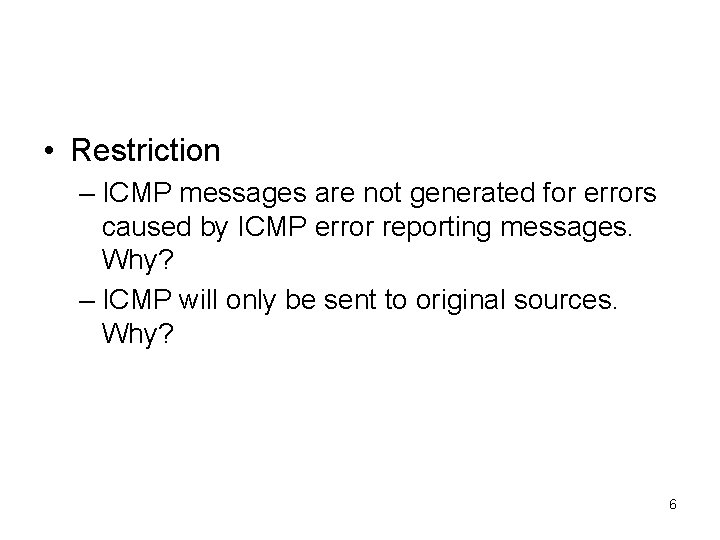  • Restriction – ICMP messages are not generated for errors caused by ICMP
