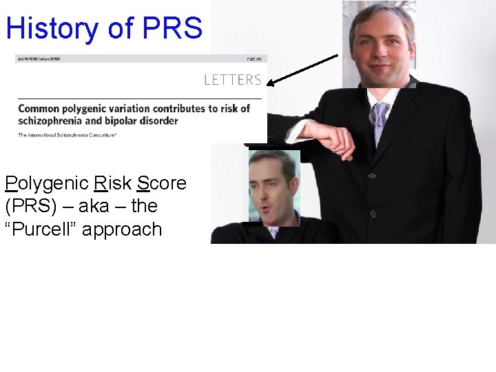 History of PRS Polygenic Risk Score (PRS) – aka – the “Purcell” approach 