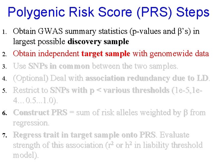 Polygenic Risk Score (PRS) Steps 1. 2. 3. 4. 5. 6. 7. Obtain GWAS