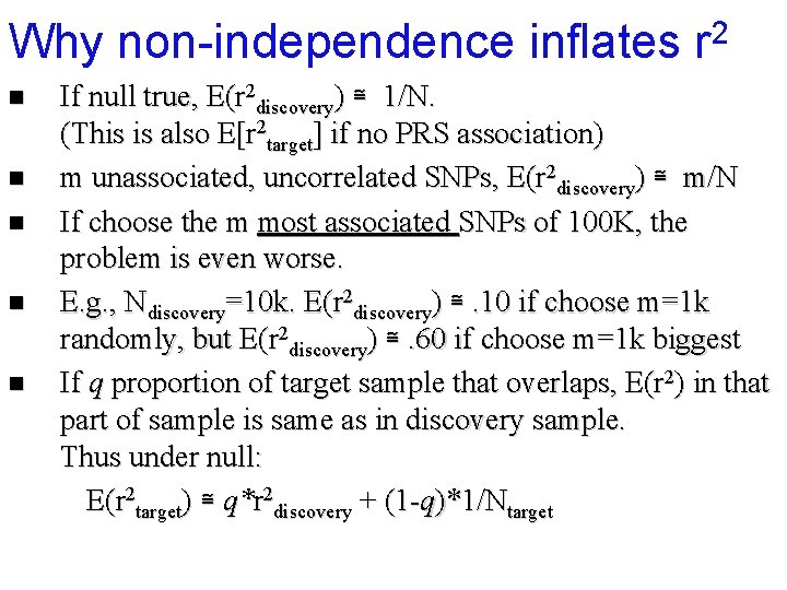 Why non-independence inflates r 2 n n n If null true, E(r 2 discovery)
