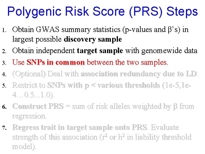 Polygenic Risk Score (PRS) Steps 1. 2. 3. 4. 5. 6. 7. Obtain GWAS