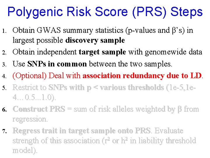 Polygenic Risk Score (PRS) Steps 1. 2. 3. 4. 5. 6. 7. Obtain GWAS