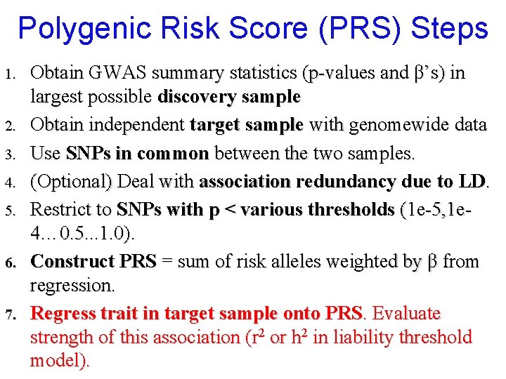 Polygenic Risk Score (PRS) Steps 1. 2. 3. 4. 5. 6. 7. Obtain GWAS