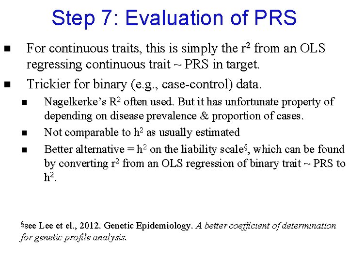 Step 7: Evaluation of PRS n n For continuous traits, this is simply the