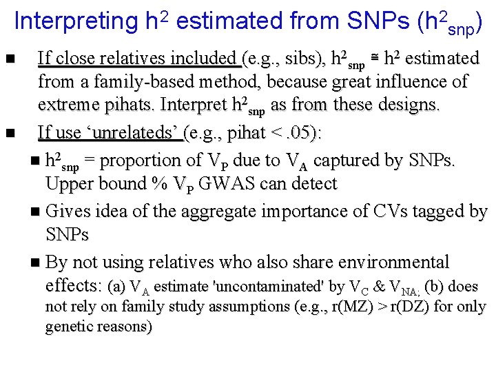 Interpreting h 2 estimated from SNPs (h 2 snp) n n If close relatives