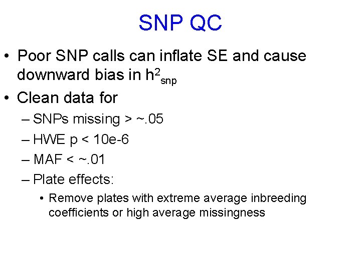 SNP QC • Poor SNP calls can inflate SE and cause downward bias in