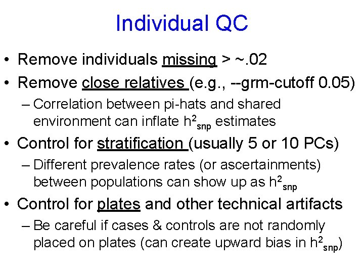 Individual QC • Remove individuals missing > ~. 02 • Remove close relatives (e.