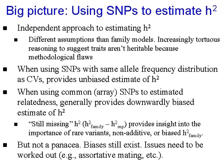 Big picture: Using SNPs to estimate h 2 n Independent approach to estimating h