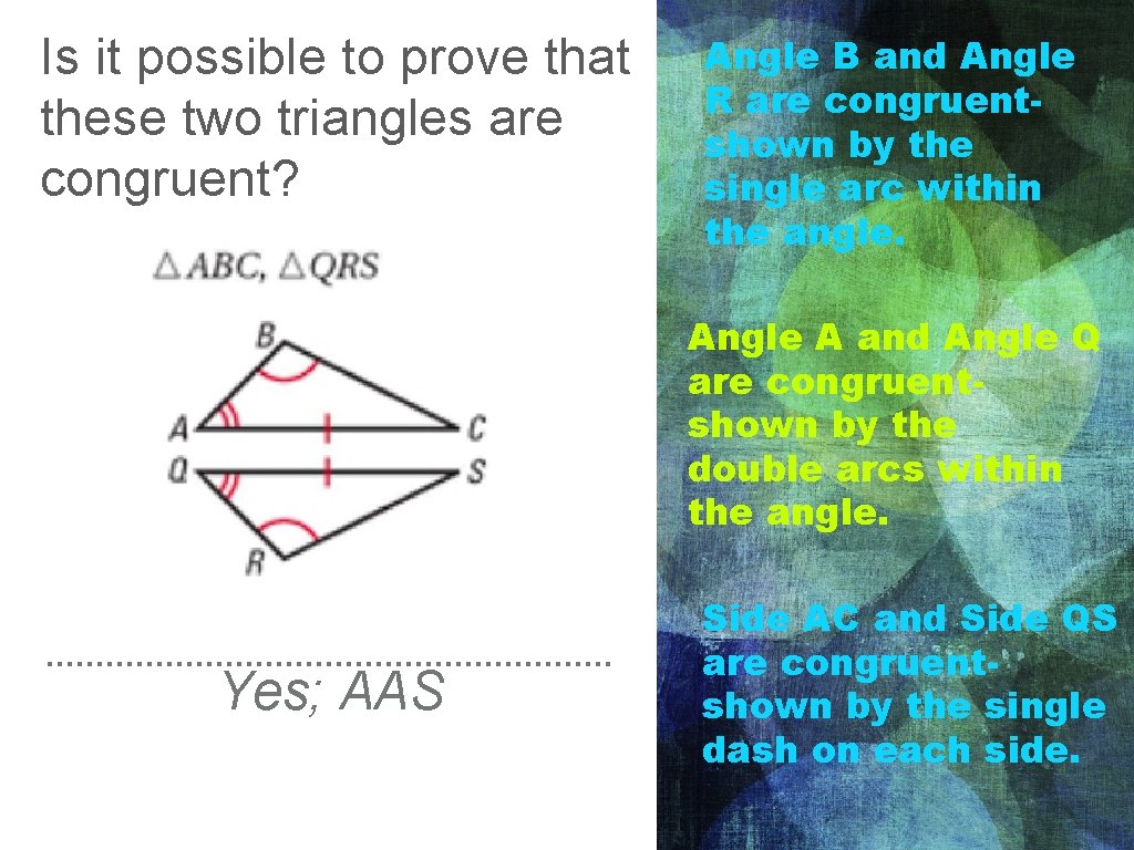 Is it possible to prove that these two triangles are congruent? Angle B and