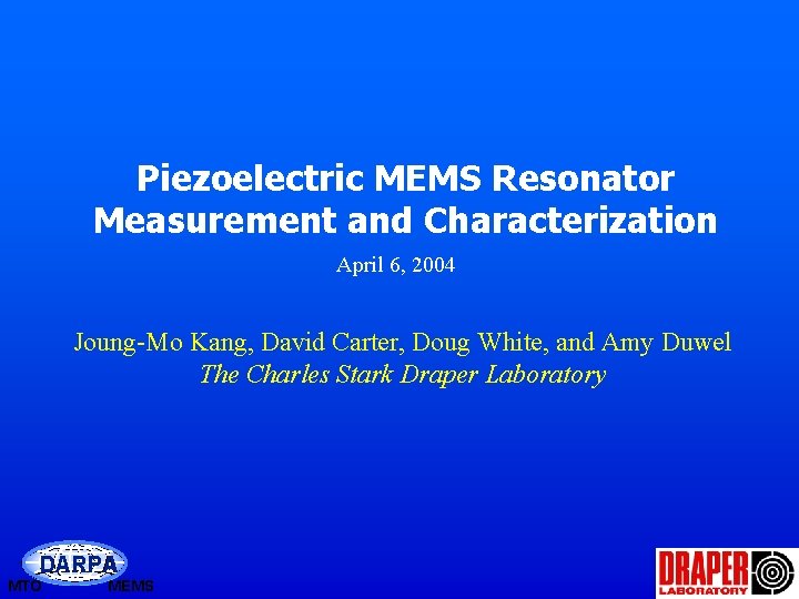 Piezoelectric MEMS Resonator Measurement and Characterization April 6, 2004 Joung-Mo Kang, David Carter, Doug