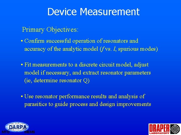 Device Measurement Primary Objectives: • Confirm successful operation of resonators and accuracy of the