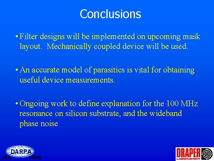 Conclusions • Filter designs will be implemented on upcoming mask layout. Mechanically coupled device