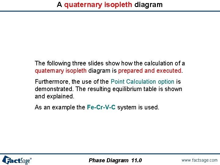 A quaternary isopleth diagram The following three slides show the calculation of a quaternary
