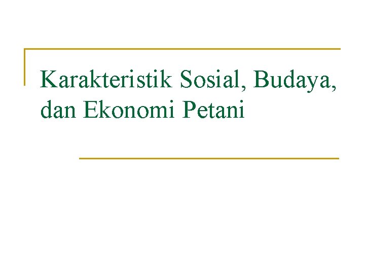 Karakteristik Sosial, Budaya, dan Ekonomi Petani 