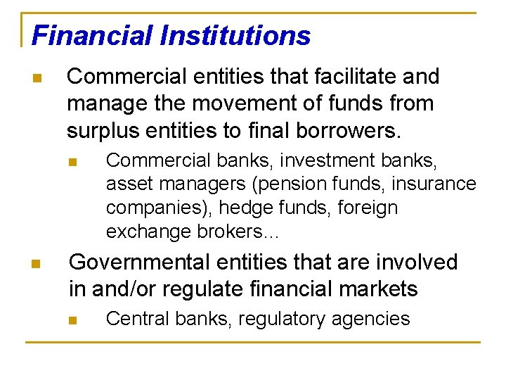 Financial Institutions n Commercial entities that facilitate and manage the movement of funds from