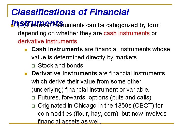 Classifications of Financial Instruments n (1) Financial instruments can be categorized by form depending