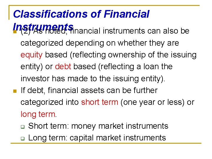 Classifications of Financial Instruments n (2) As noted, financial instruments can also be n