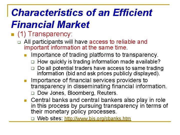 Characteristics of an Efficient Financial Market n (1) Transparency: q All participants will have