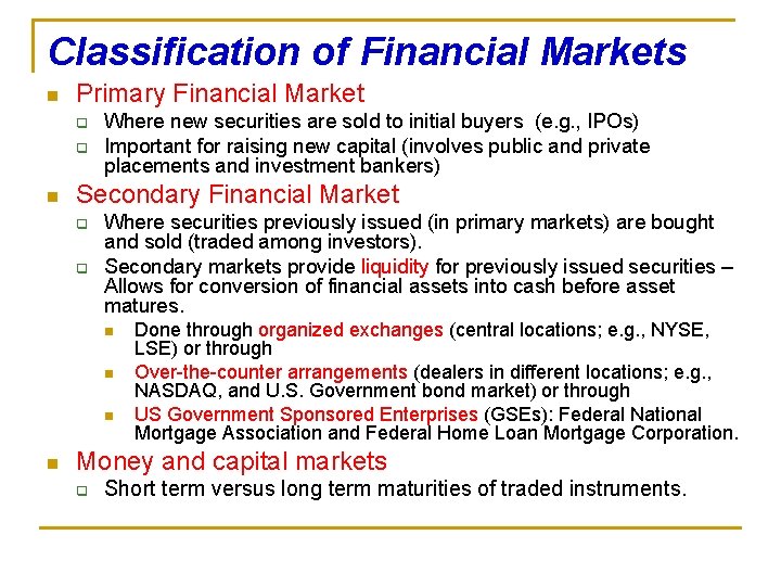 Classification of Financial Markets n Primary Financial Market q q n Where new securities