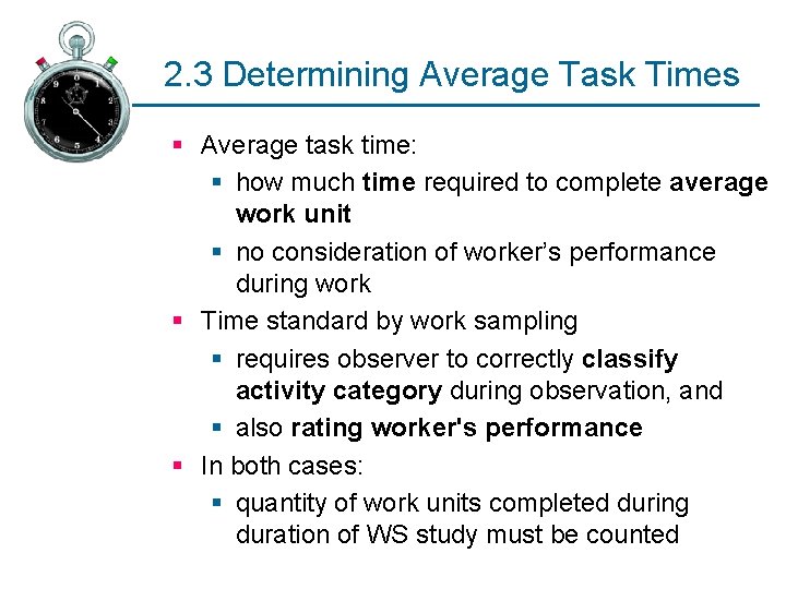 2. 3 Determining Average Task Times § Average task time: § how much time