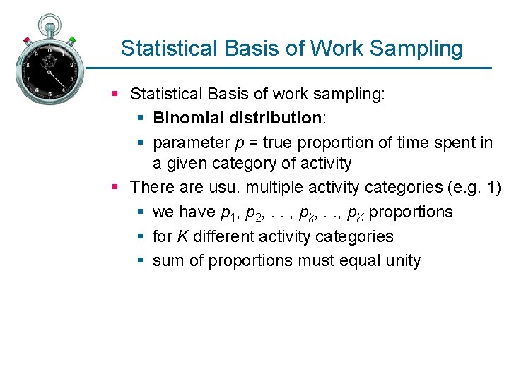 Statistical Basis of Work Sampling § Statistical Basis of work sampling: § Binomial distribution: