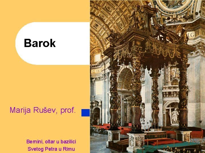Barok Marija Rušev, prof. Bernini, oltar u bazilici Svetog Petra u Rimu 