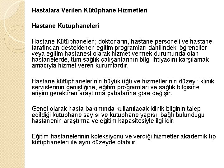 Hastalara Verilen Kütüphane Hizmetleri Hastane Kütüphaneleri; doktorların, hastane personeli ve hastane tarafından desteklenen eğitim