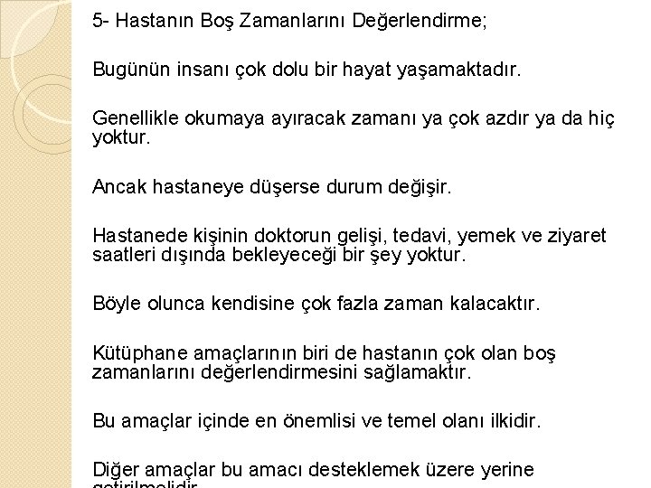 5 - Hastanın Boş Zamanlarını Değerlendirme; Bugünün insanı çok dolu bir hayat yaşamaktadır. Genellikle