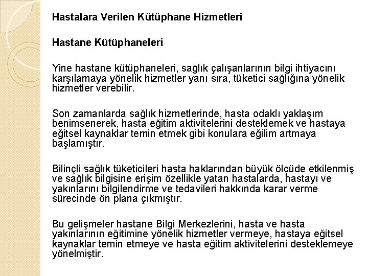 Hastalara Verilen Kütüphane Hizmetleri Hastane Kütüphaneleri Yine hastane kütüphaneleri, sağlık çalışanlarının bilgi ihtiyacını karşılamaya