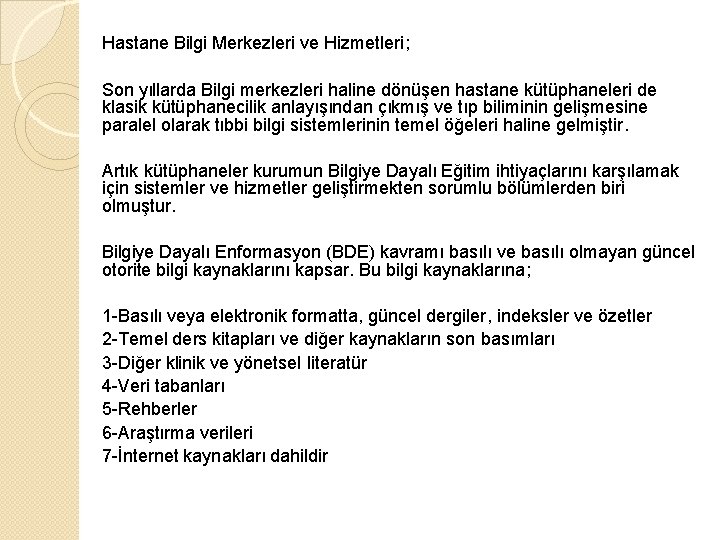 Hastane Bilgi Merkezleri ve Hizmetleri; Son yıllarda Bilgi merkezleri haline dönüşen hastane kütüphaneleri de