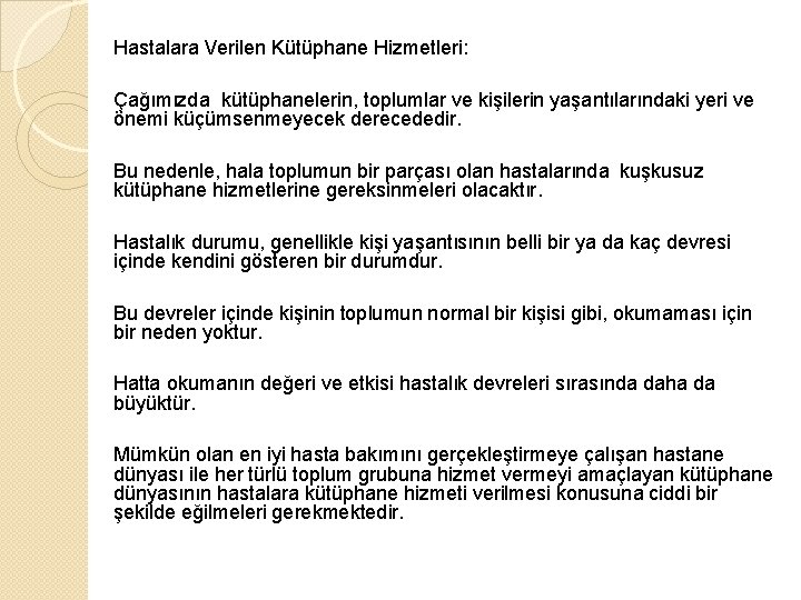 Hastalara Verilen Kütüphane Hizmetleri: Çağımızda kütüphanelerin, toplumlar ve kişilerin yaşantılarındaki yeri ve önemi küçümsenmeyecek