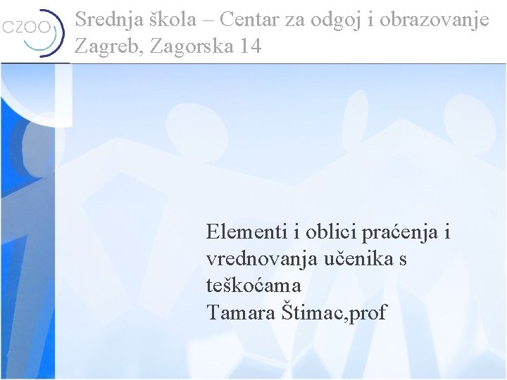 Srednja škola – Centar za odgoj i obrazovanje Zagreb, Zagorska 14 Elementi i oblici