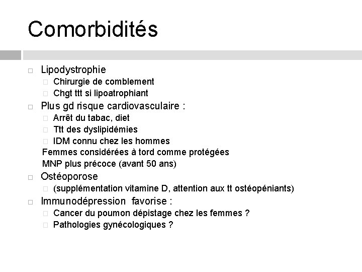 Comorbidités Lipodystrophie � � Chirurgie de comblement Chgt ttt si lipoatrophiant Plus gd risque