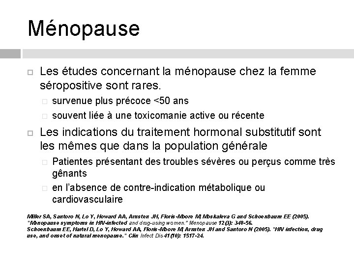 Ménopause Les études concernant la ménopause chez la femme séropositive sont rares. � �