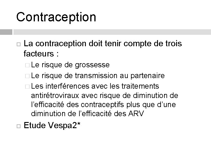Contraception La contraception doit tenir compte de trois facteurs : � Le risque de