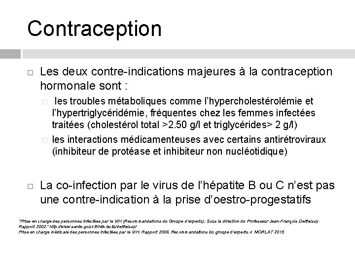 Contraception Les deux contre-indications majeures à la contraception hormonale sont : � � les