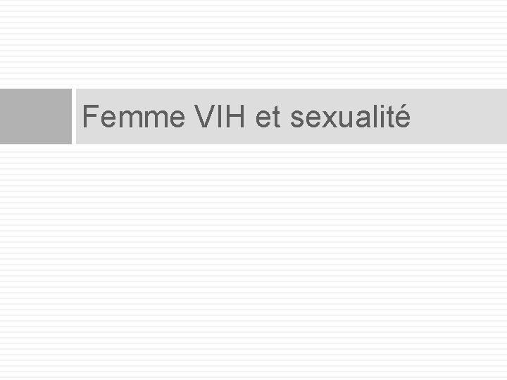 Femme VIH et sexualité 