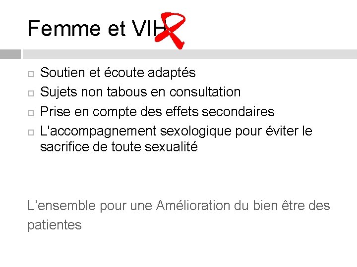 Femme et VIH Soutien et écoute adaptés Sujets non tabous en consultation Prise en