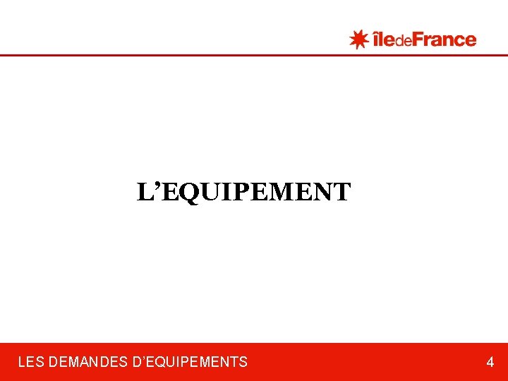 L’EQUIPEMENT LES DEMANDES D’EQUIPEMENTS 4 