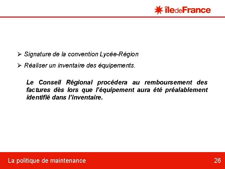 Ø Signature de la convention Lycée-Région Ø Réaliser un inventaire des équipements. Le Conseil