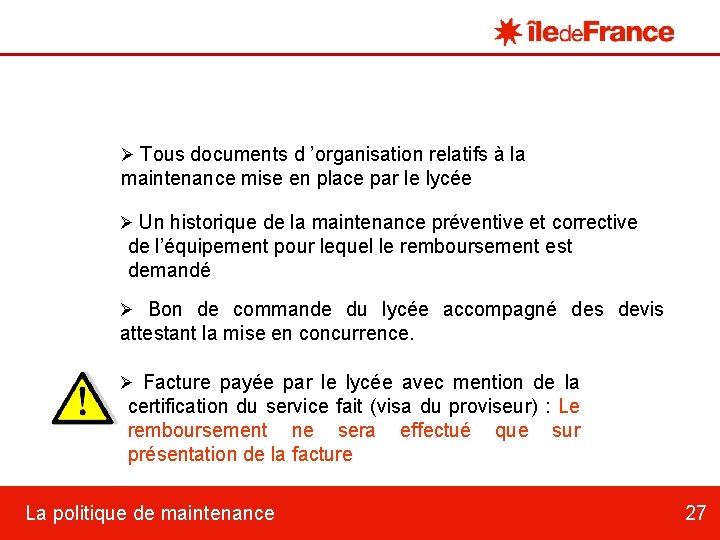 Ø Tous documents d ’organisation relatifs à la maintenance mise en place par le