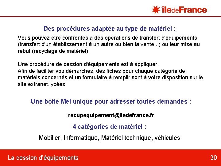 Des procédures adaptée au type de matériel : Vous pouvez être confrontés à des