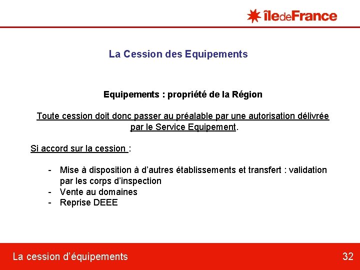 La Cession des Equipements : propriété de la Région Toute cession doit donc passer