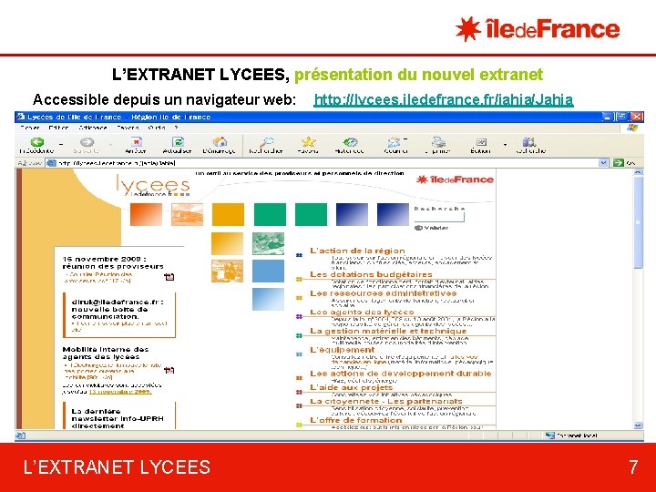 L’EXTRANET LYCEES, présentation du nouvel extranet Accessible depuis un navigateur web: L’EXTRANET LYCEES http: