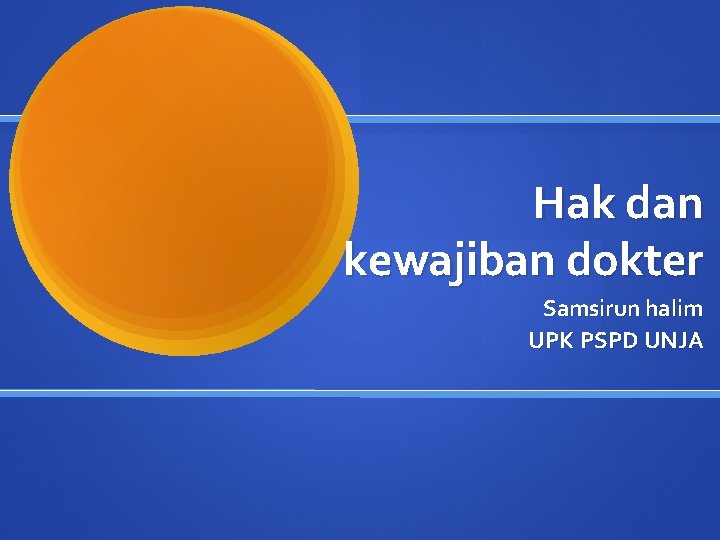 Hak dan kewajiban dokter Samsirun halim UPK PSPD UNJA 
