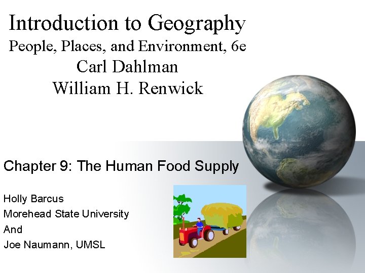 Introduction to Geography People, Places, and Environment, 6 e Carl Dahlman William H. Renwick