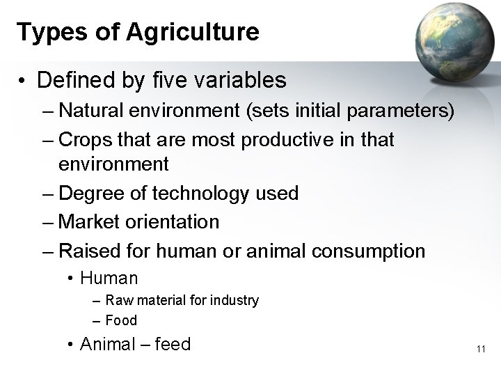 Types of Agriculture • Defined by five variables – Natural environment (sets initial parameters)