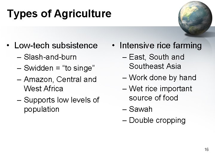Types of Agriculture • Low-tech subsistence – Slash-and-burn – Swidden = “to singe” –